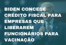 Biden concede crédito fiscal para empresas que liberarem funcionários para vacinação