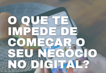 O que te impede de começar o seu negócio no digital?